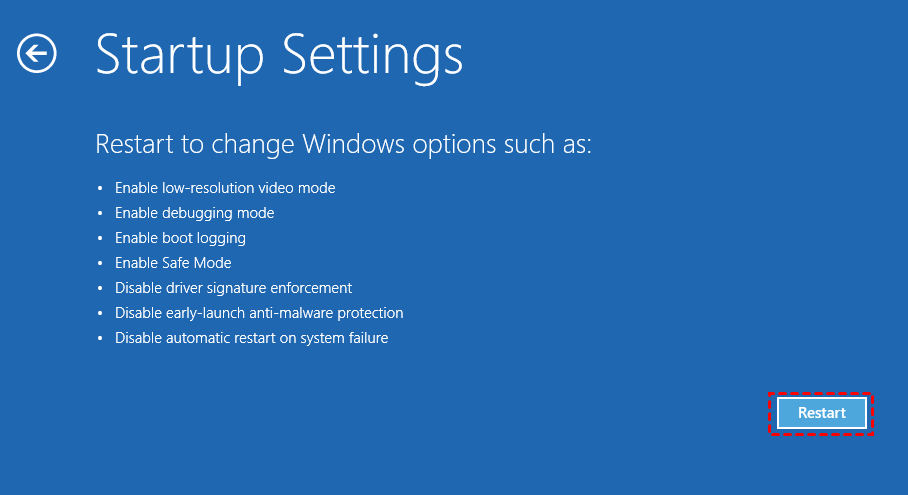 Click on Startup Settings and then click Restart.
Press the F4 key to start the computer in Safe Mode.