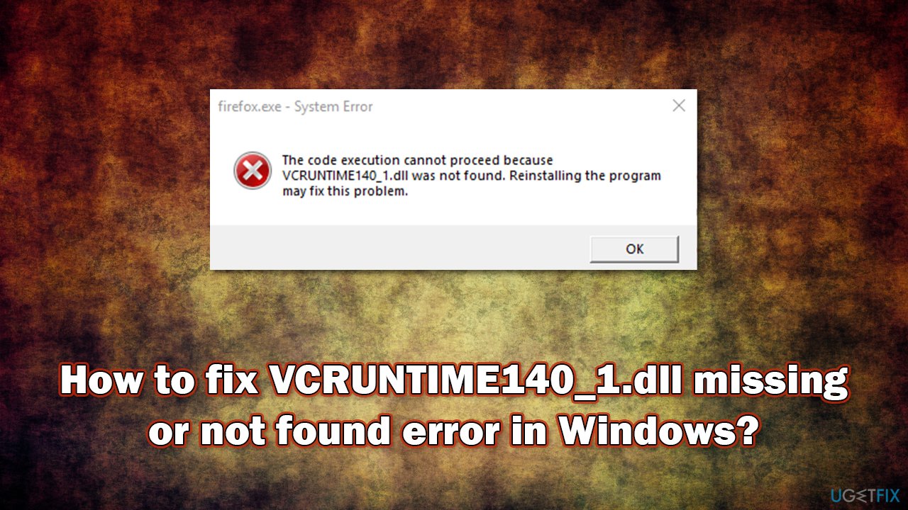 Corrupted or deleted Vcruntime140_1.dll file
Incorrect installation of a program